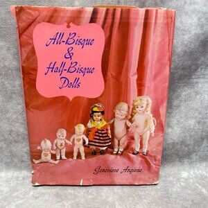 All-Bisque & Half-Bisque Dolls By Genevieve Angione Hardcover 1969